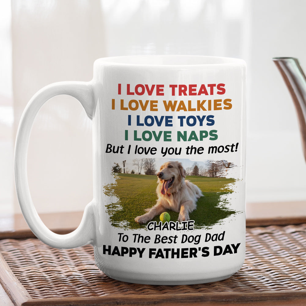 Custom Photo Father's day Birthday Gifts For Dog Dad, Dog Lovers • Love You The Most Dog Photo Version 3 - Personalized Coffee Mug