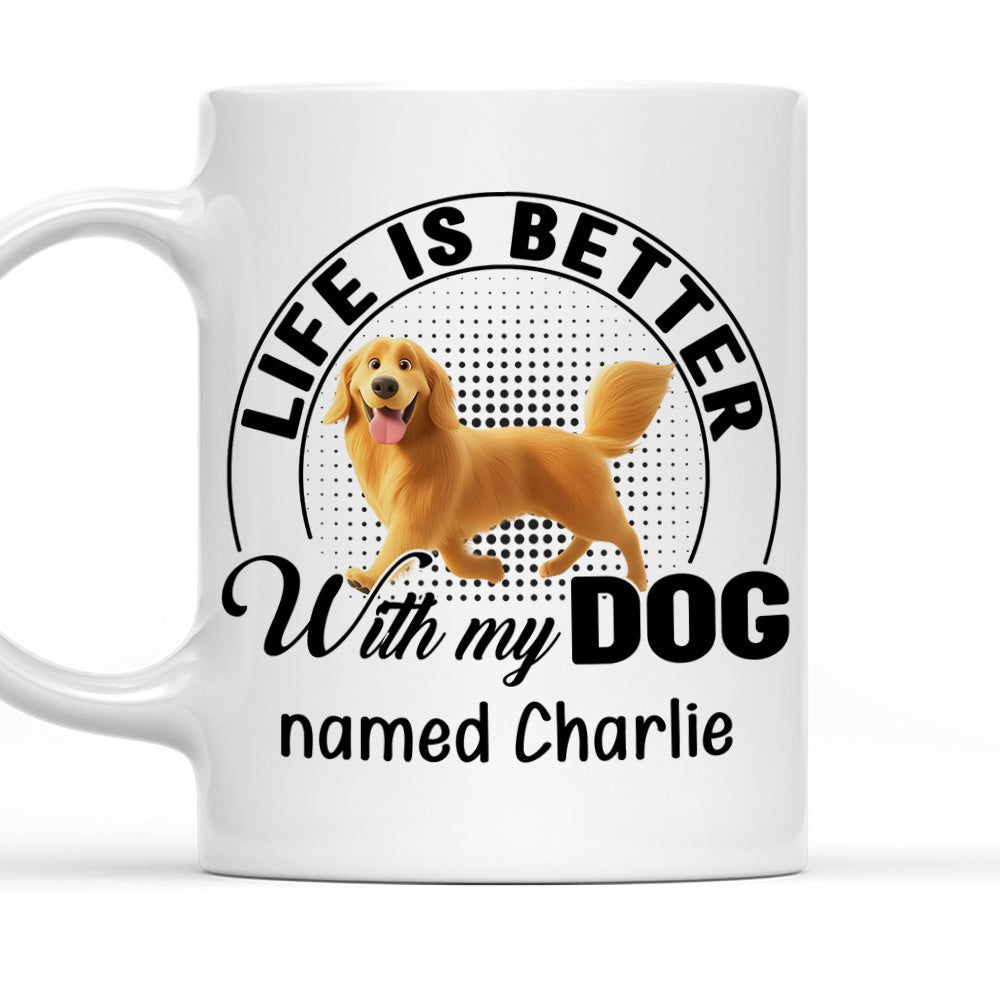 Custom Mother's day Birthday Gifts For Dog Mom, Dog Lovers • Life Is Better With Dogs - Personalized Coffee Mug