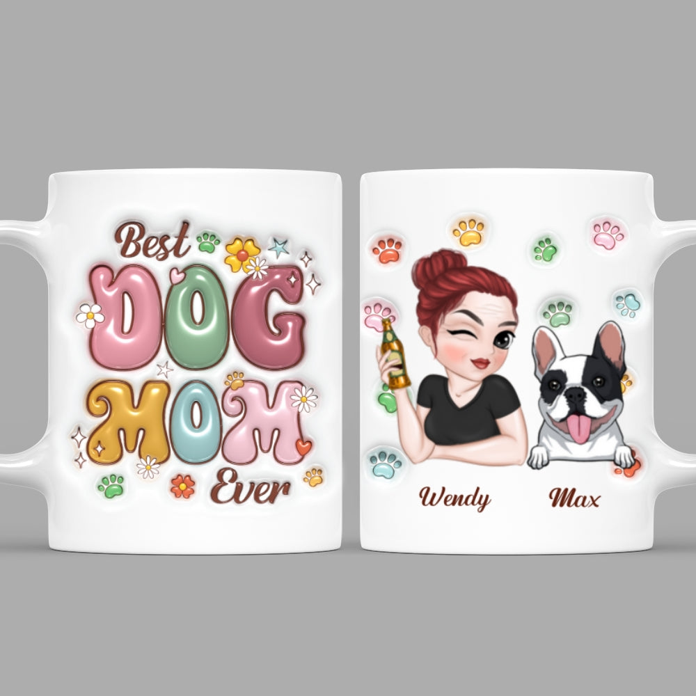 Custom Mother's day Birthday Gifts For Dog Mom, Dog Lovers • Best Dog Mom Ever - Personalized 3D Inflated Effect Mug