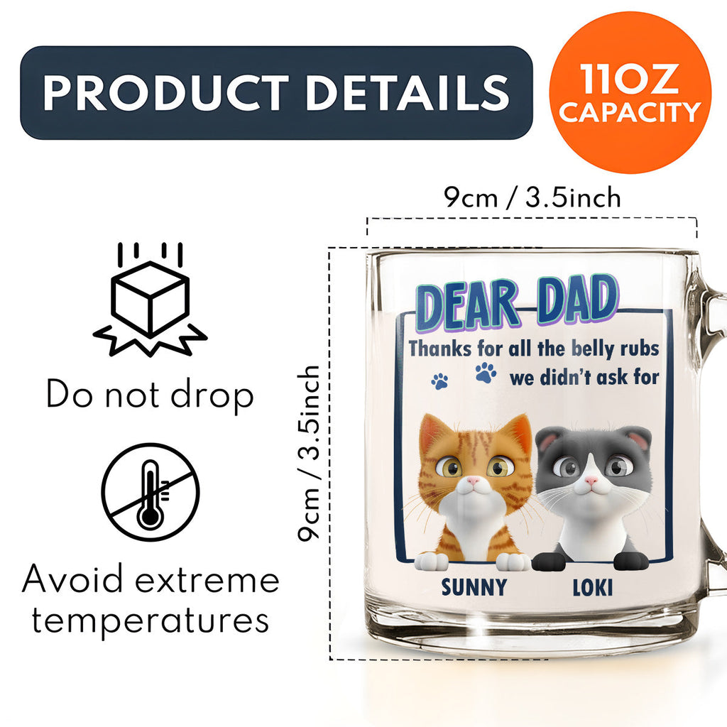 Custom Father's day Birthday Gifts For Cat Dad, Cat Lovers • Thanks For All The Belly Rubs - Personalized Glass Mug