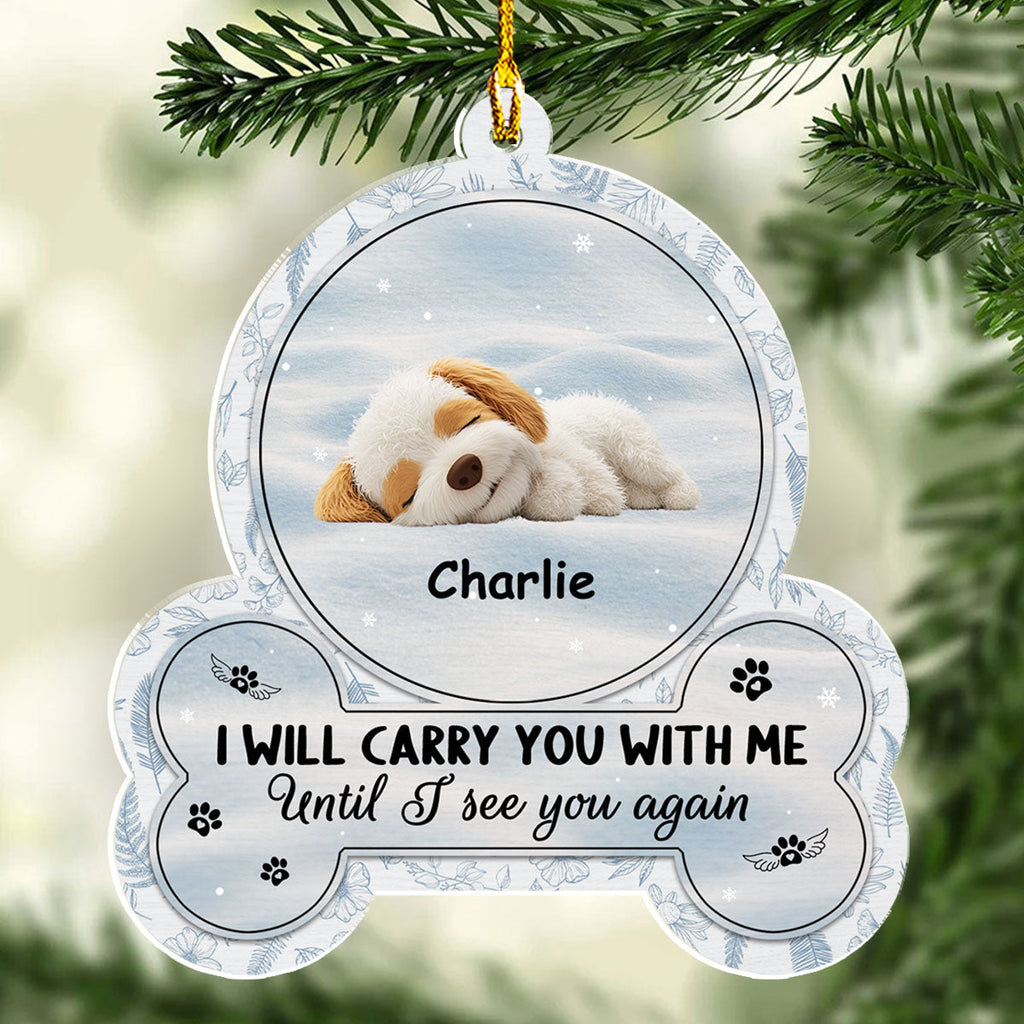 Custom Christmas Memorial Sympathy Gifts For Dogs, Cats • I Will Carry You With Me - Personalized Acrylic Ornament