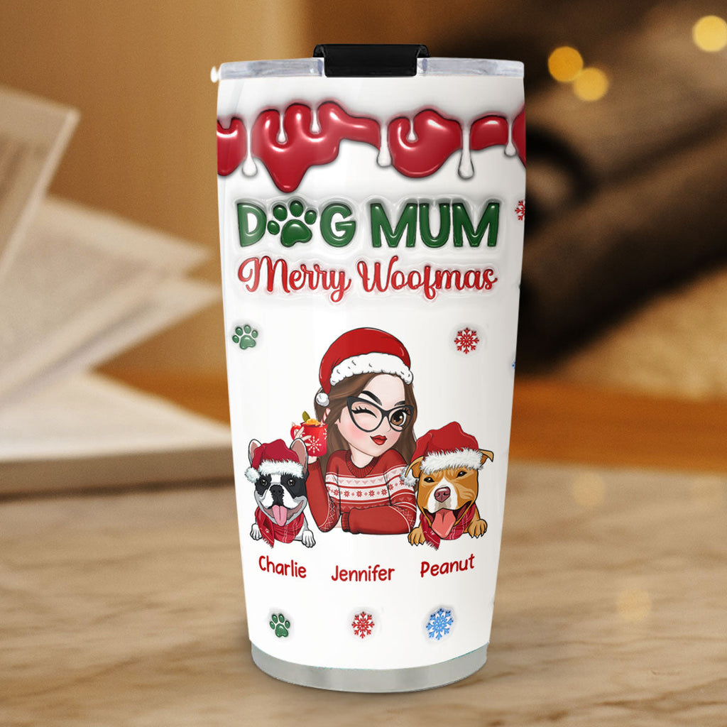 Custom Christmas Birthday Gifts For Pet Lovers • Merry Woofmas My Dog Mom - Personalized 3D Inflated Effect Tumbler
