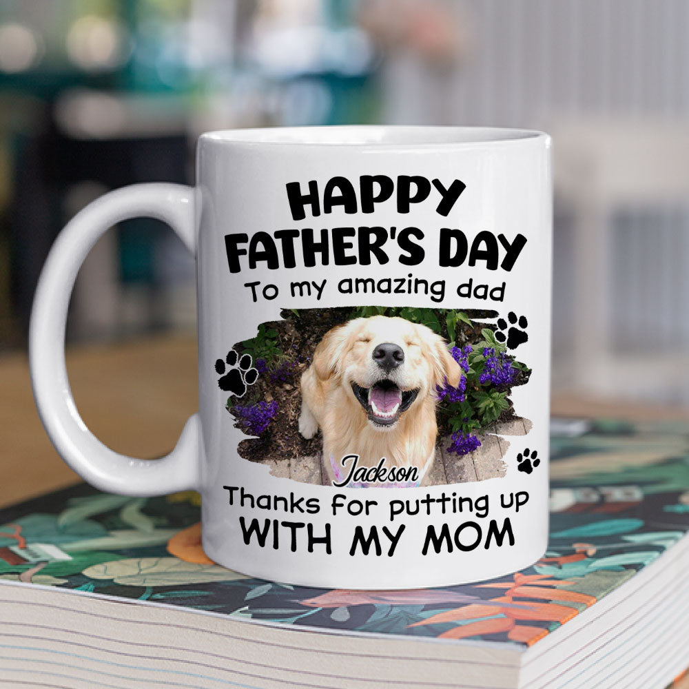 Custom Photo Father's day Birthday Gifts For Dog Dad, Dog Lovers • Putting Up With Funny Dad Photo - Personalized Coffee Mug