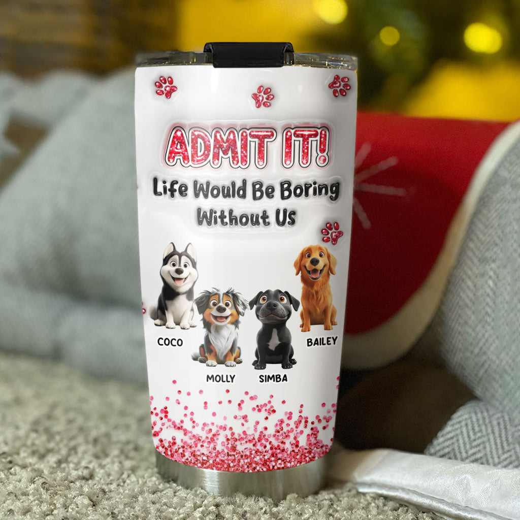 Custom Christmas Birthday Gifts For Dog Lovers • Admit It Blink - Personalized 3D Inflated Effect Tumbler