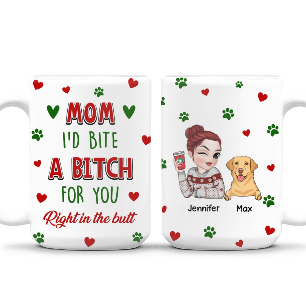 Custom Mother's day Birthday Gifts For Dog Mom, Dog Lovers • I Would Bite A Bitch For You - Personalized Coffee Mug