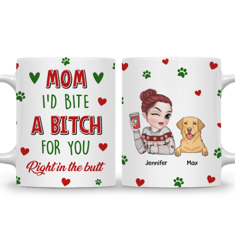 Custom Mother's day Birthday Gifts For Dog Mom, Dog Lovers • I Would Bite A Bitch For You - Personalized Coffee Mug
