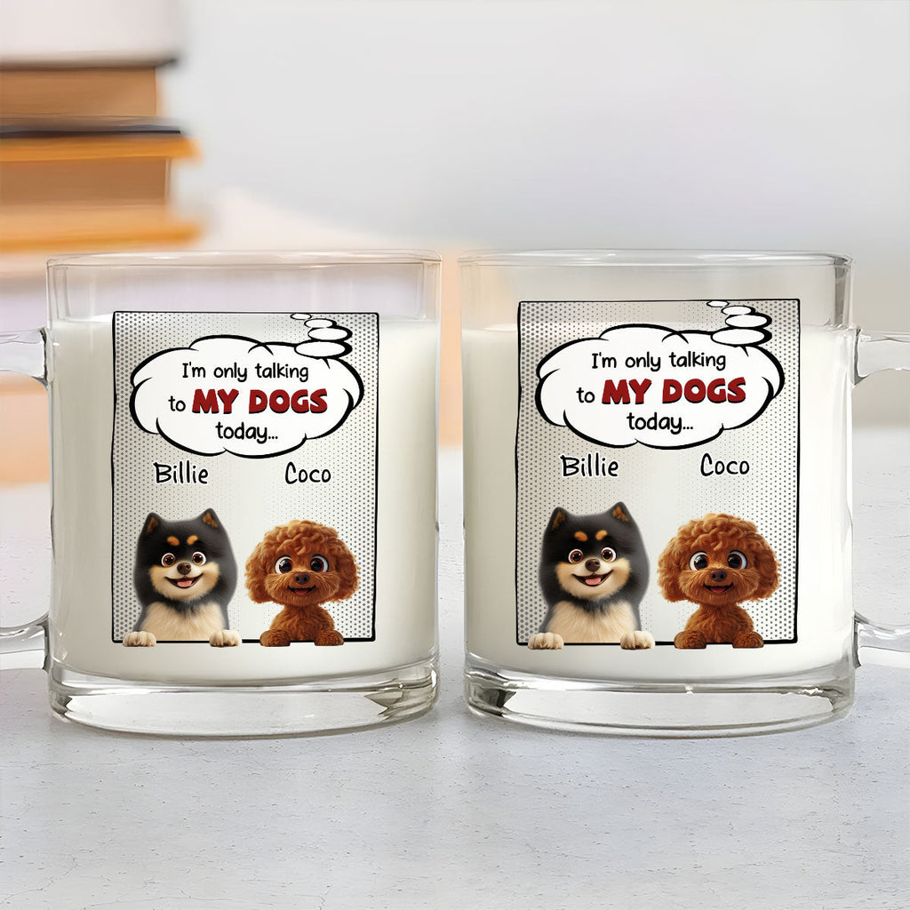 Custom Christmas Birthday Gifts For Dog Mom, Dog Lovers • Talking About You - Personalized Glass Mug