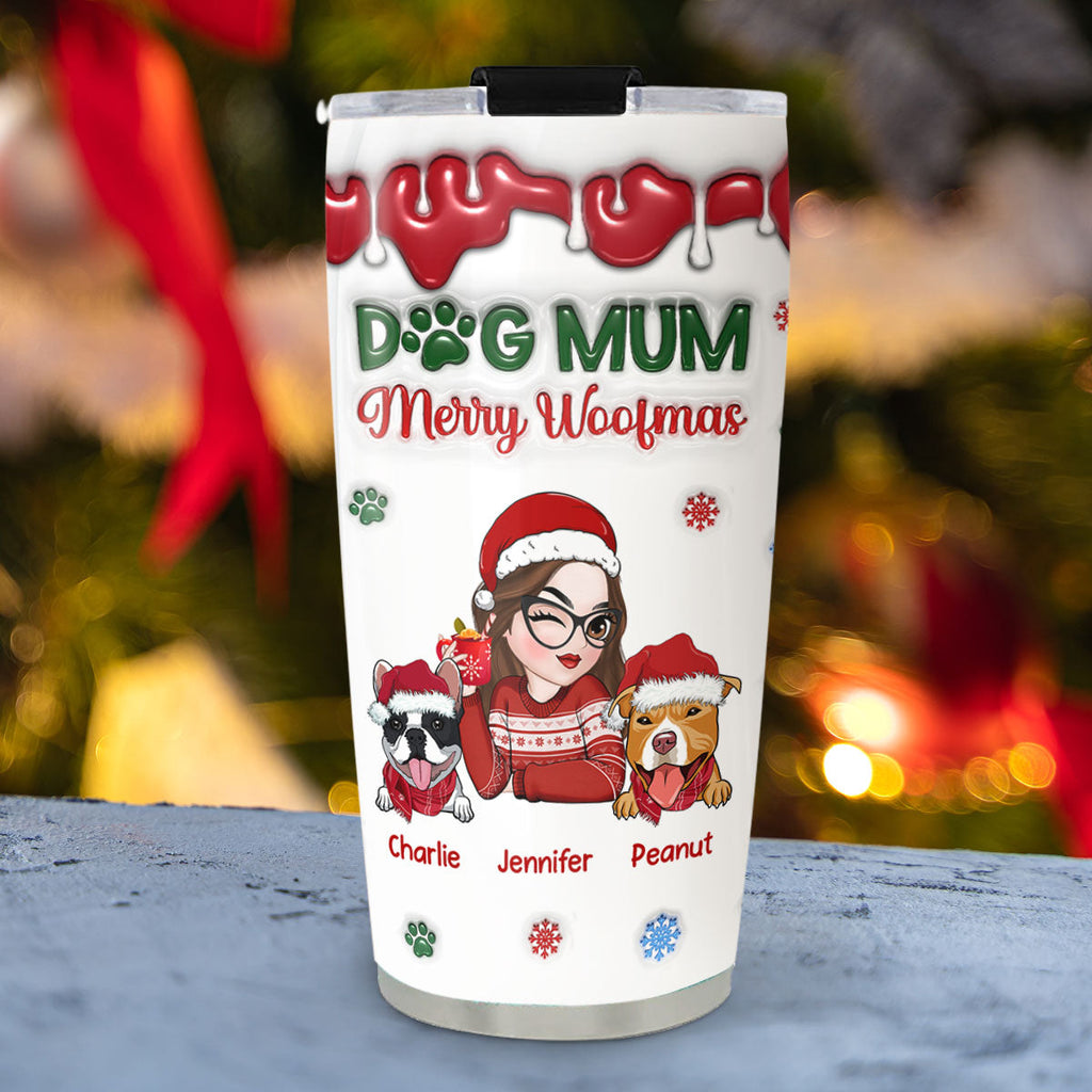 Custom Christmas Birthday Gifts For Pet Lovers • Merry Woofmas My Dog Mom - Personalized 3D Inflated Effect Tumbler