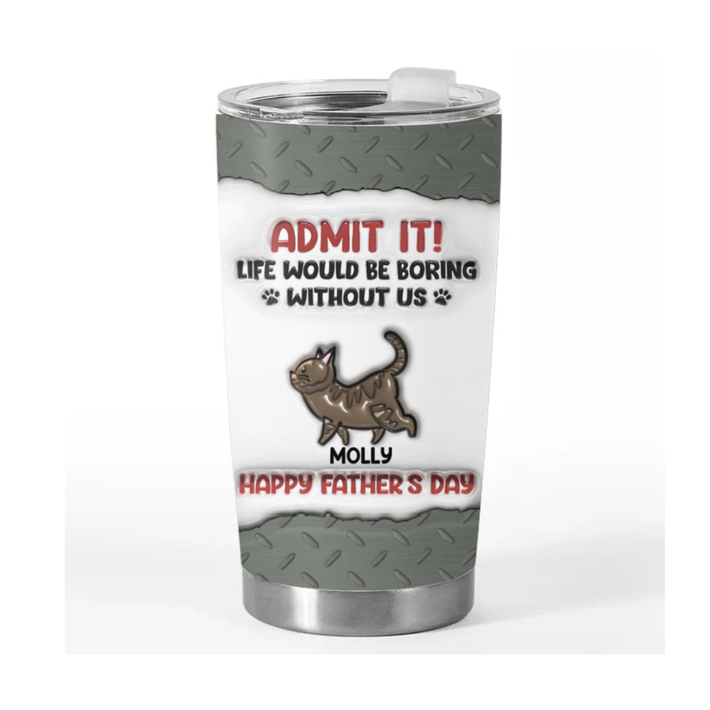 Custom Mother's day Birthday Gifts For Cat Mom, Cat Lovers • Boring Without Cats - Personalized 3D Inflated Effect Tumbler