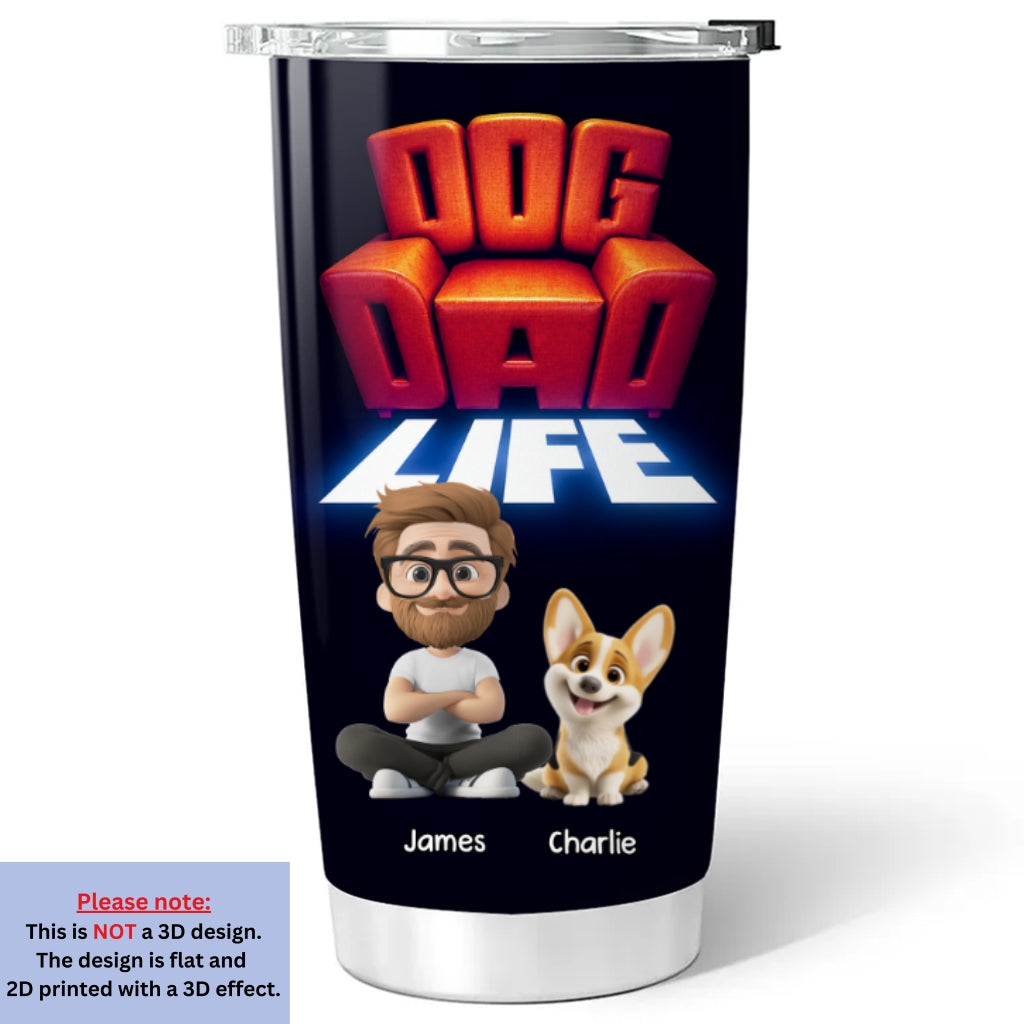 Custom Father's day Birthday Gifts For Dog Dad, Dog Lovers • Dog Dad Life - Personalized Tumbler
