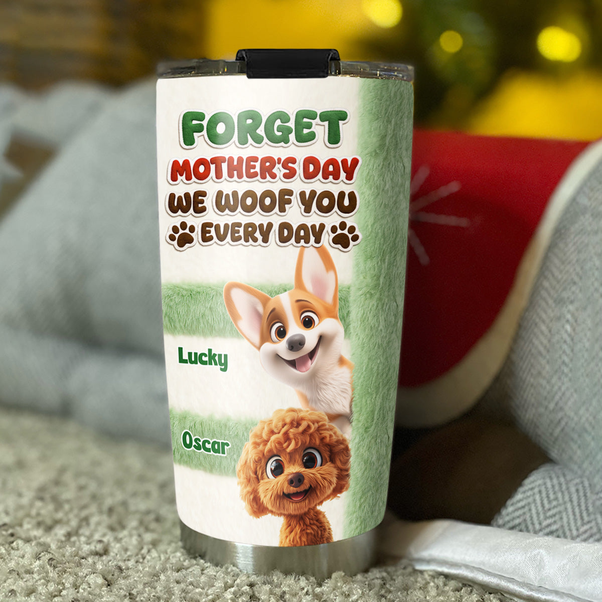 Custom Mother's day Birthday Gifts For Dog Mom, Dog Lovers • Forget That Day - Personalized 3D Inflated Effect Tumbler