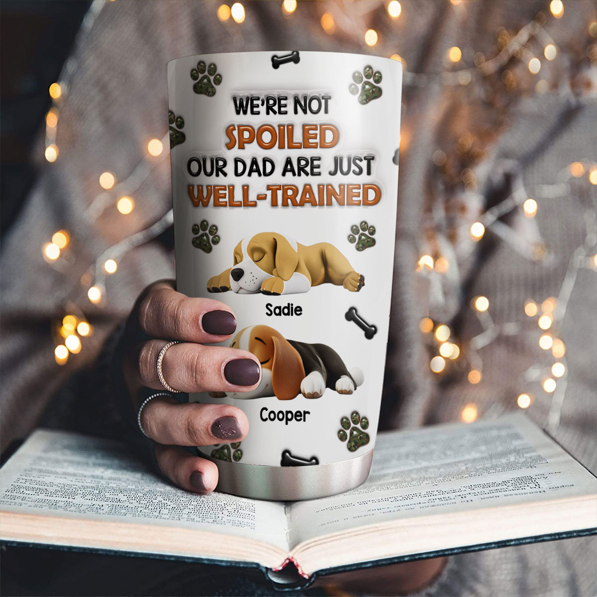 Custom Father's day Birthday Gifts For Dog Dad, Dog Lovers • Dogs Are Well Trained - Personalized 3D Inflated Effect Tumbler