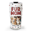 Custom Mother's day Birthday Gifts For Pet Mom, Pet Lovers • Lovely Fur Mom New Style Photo - Personalized 3D Inflated Effect Tumbler