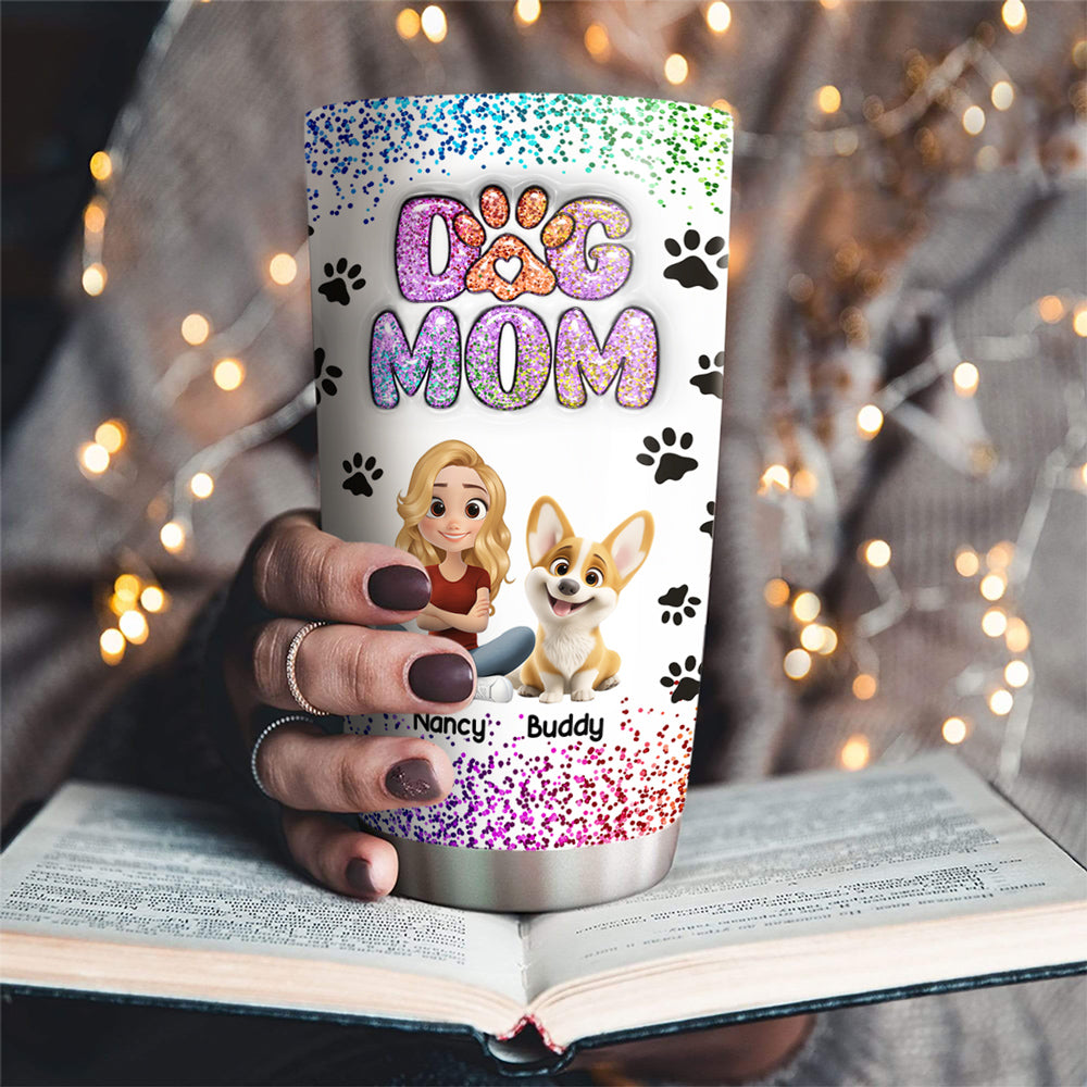 Custom Mother's day Birthday Gifts For Dog Mom, Dog Lovers • Dog Mom Blink - Personalized 3D Inflated Effect Tumbler