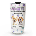 Custom Christmas Birthday Gifts For Dog Lovers • You Will Be Bored - Personalized 3D Inflated Effect Tumbler