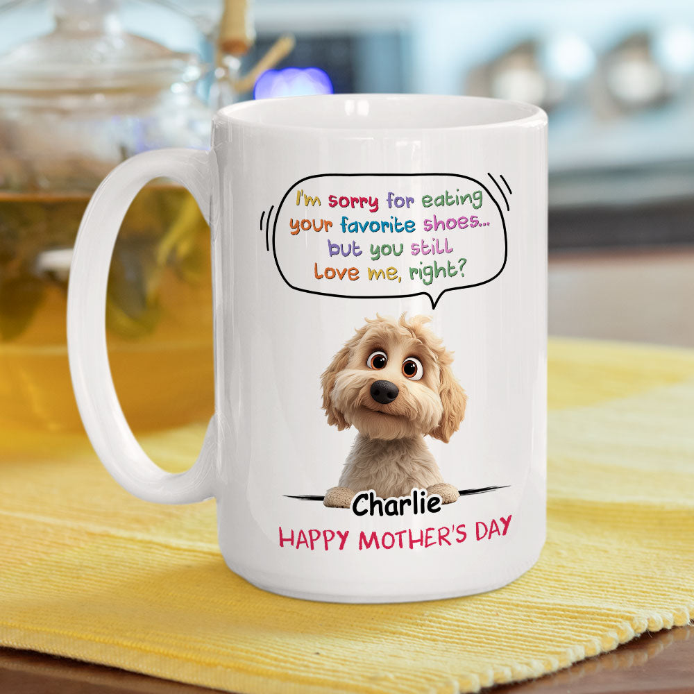 Custom Mother's day Birthday Gifts For Dog Mom, Dog Lovers • Sorry For Eating Your Shoes - Personalized Coffee Mug