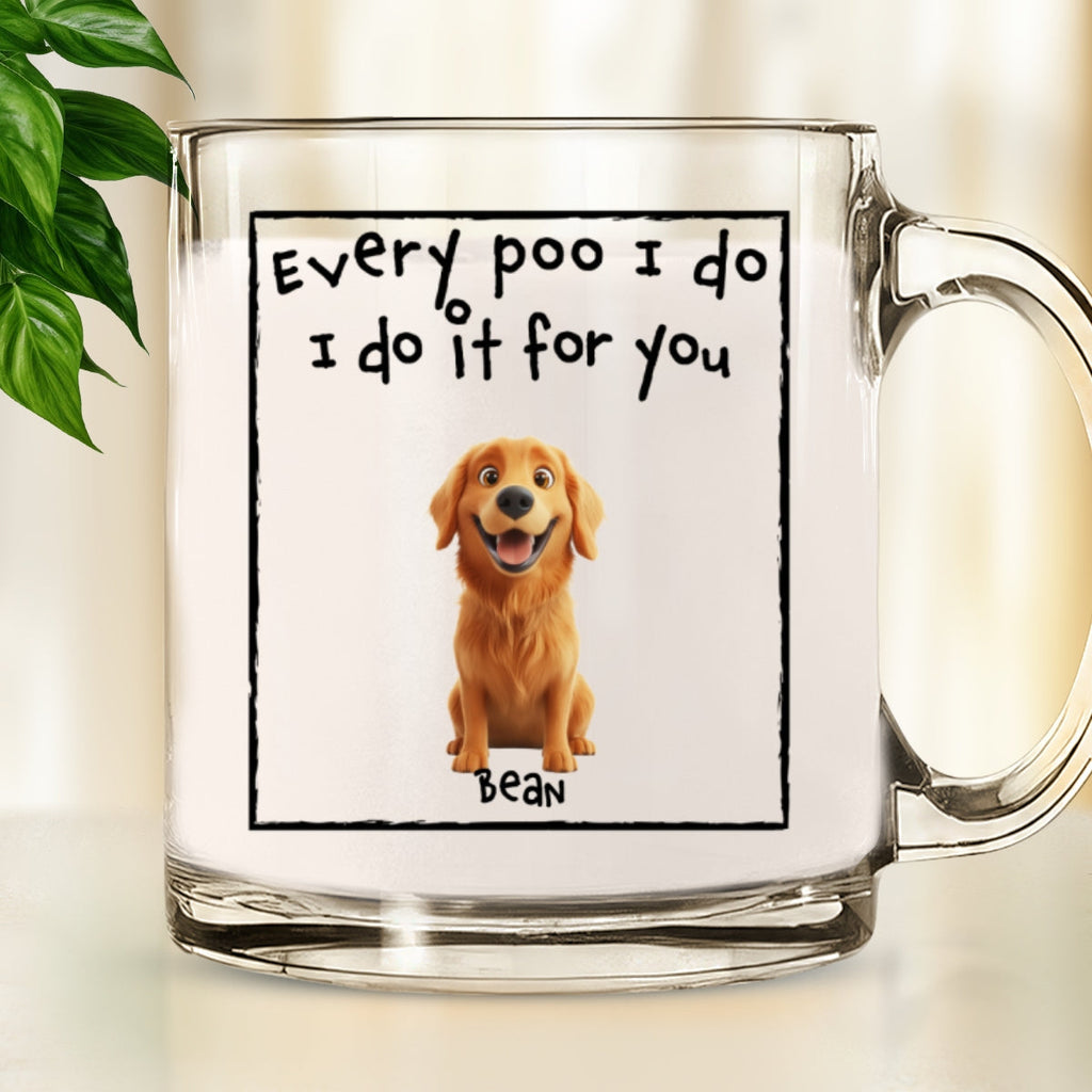 Custom Christmas Birthday Gifts For Dog Dad, Dog Lovers • I Do For You - Personalized Glass Mug