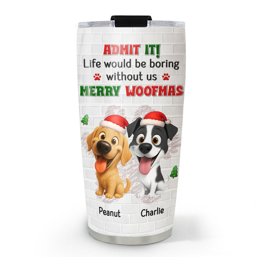 Custom Christmas Birthday Gifts For Dog Mom, Dog Lovers • Admit To Me - Personalized Tumbler
