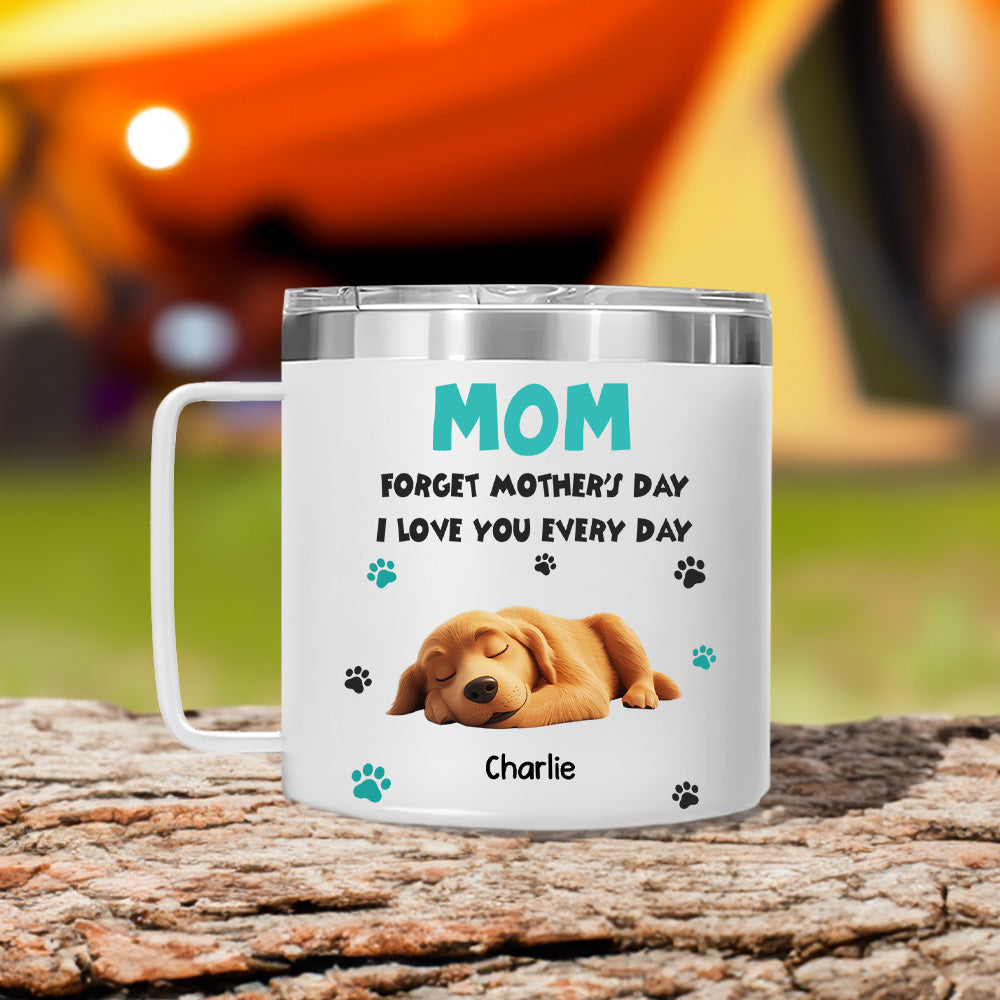 Custom Mother's day Birthday Gifts For Pet Mom, Pet Lovers • Forget Mother Day Mom Ver Pet - Personalized 14oz Stainless Steel Tumbler With Handle