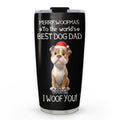 Custom Christmas Birthday Gifts For Dog Dad, Dog Lovers • I Woof You The Best Dog Dad Christmas - Personalized Tumbler