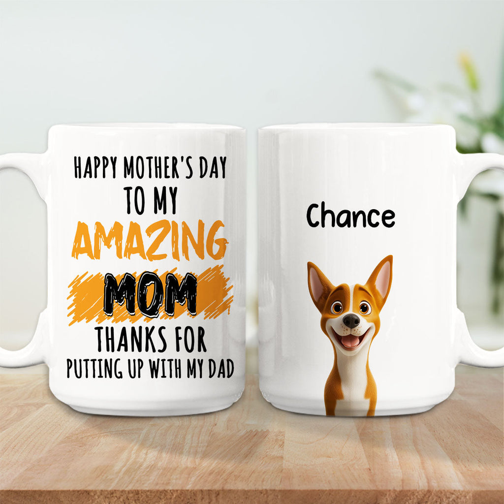 Custom Mother's day Birthday Gifts For Dog Mom, Dog Lovers • Thank For Putting Up With My Dad Mommy - Personalized Coffee Mug