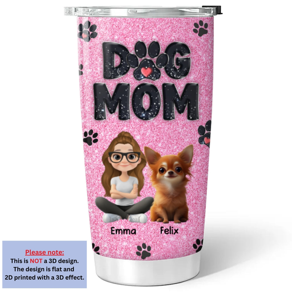 Custom Mother's day Birthday Gifts For Dog Mom, Dog Lovers • Lovely Dog Mom Blink - Personalized Tumbler