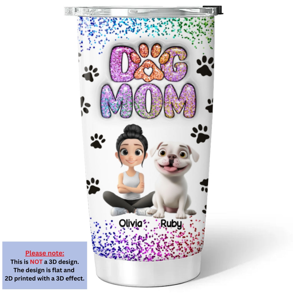 Custom Mother's day Birthday Gifts For Dog Mom, Dog Lovers • Dog Mom Blink - Personalized 3D Inflated Effect Tumbler