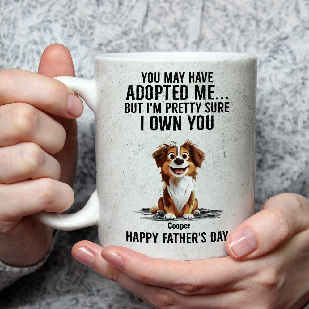 Custom Father's day Birthday Gifts For Dog Dad, Dog Lovers • Own You For Sure - Personalized Coffee Mug