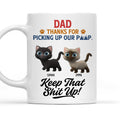 Custom Father's day Birthday Gifts For Cat Dad, Cat Lovers • Thank You Keep That Shit Up I Meow You - Personalized Coffee Mug