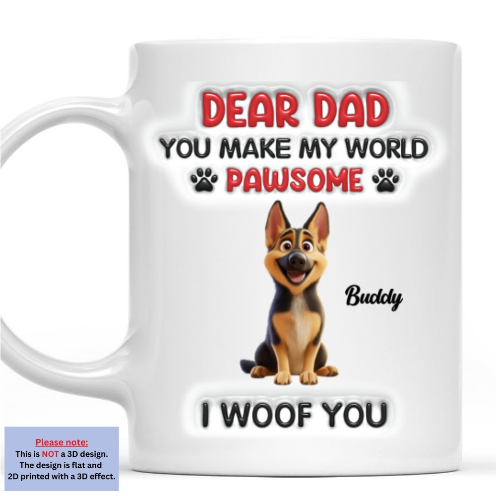 Custom Father's day Birthday Gifts For Dog Dad, Dog Lovers • You Make My World Pawsome Version 2 - Personalized 3D Inflated Effect Mug