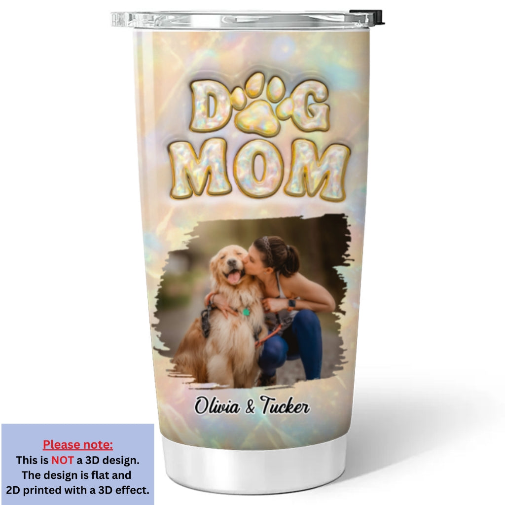 Custom Photo Christmas Birthday Gifts For Dog Mom, Dog Lovers • Dog Mom Pearl Photo - Personalized 3D Inflated Effect Tumbler
