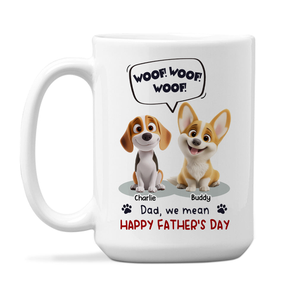 Custom Father's day Birthday Gifts For Dog Dad, Dog Lovers • Woof Woof Woof - Personalized Coffee Mug