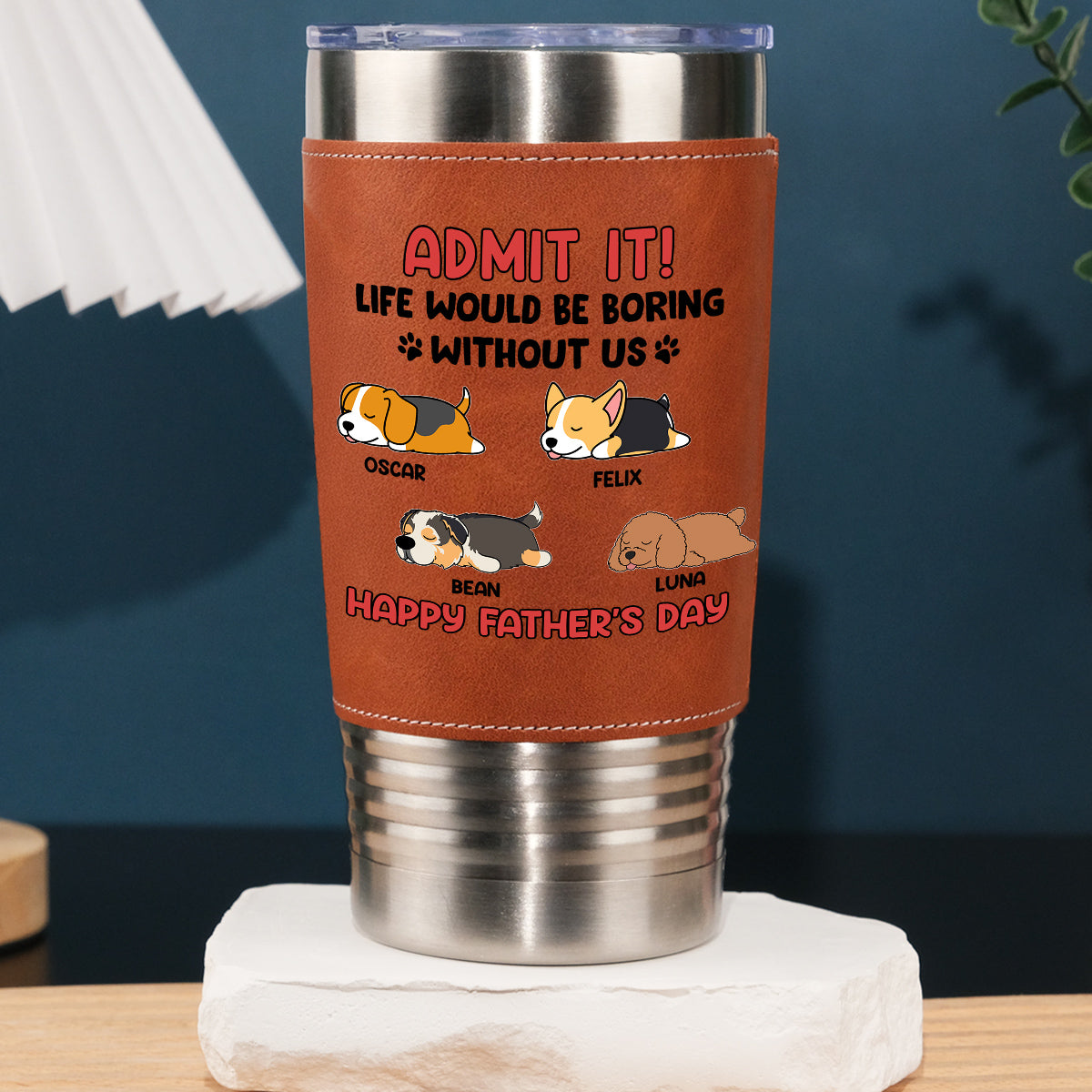 Custom Father's day Birthday Gifts For Dog Dad, Dog Lovers • Life Without Me Is Boring - Personalized Leather Tumbler
