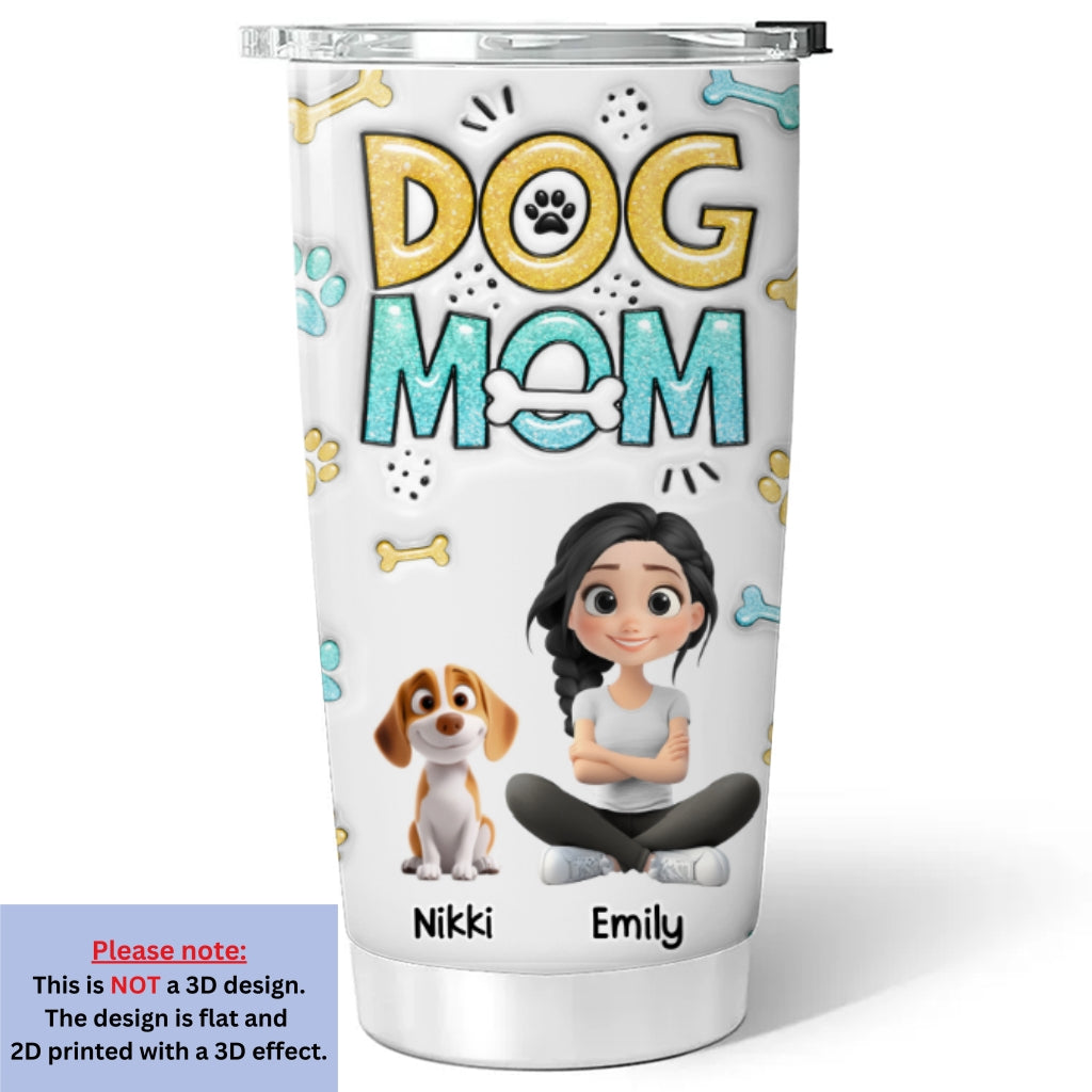Custom Christmas Birthday Gifts For Dog Mom, Dog Lovers • The Dog Mom - Personalized 3D Inflated Effect Tumbler