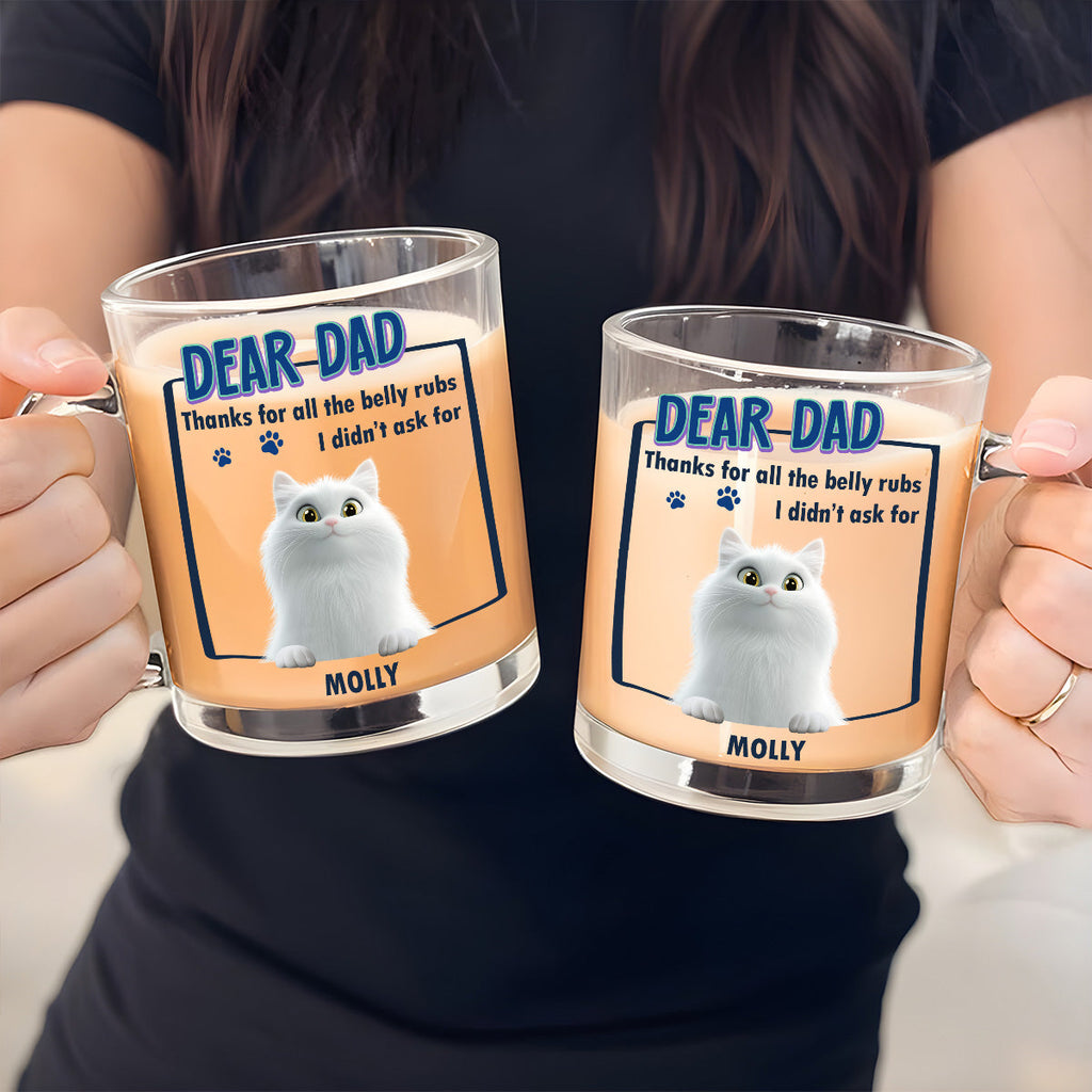 Custom Father's day Birthday Gifts For Cat Dad, Cat Lovers • Thanks For All The Belly Rubs - Personalized Glass Mug