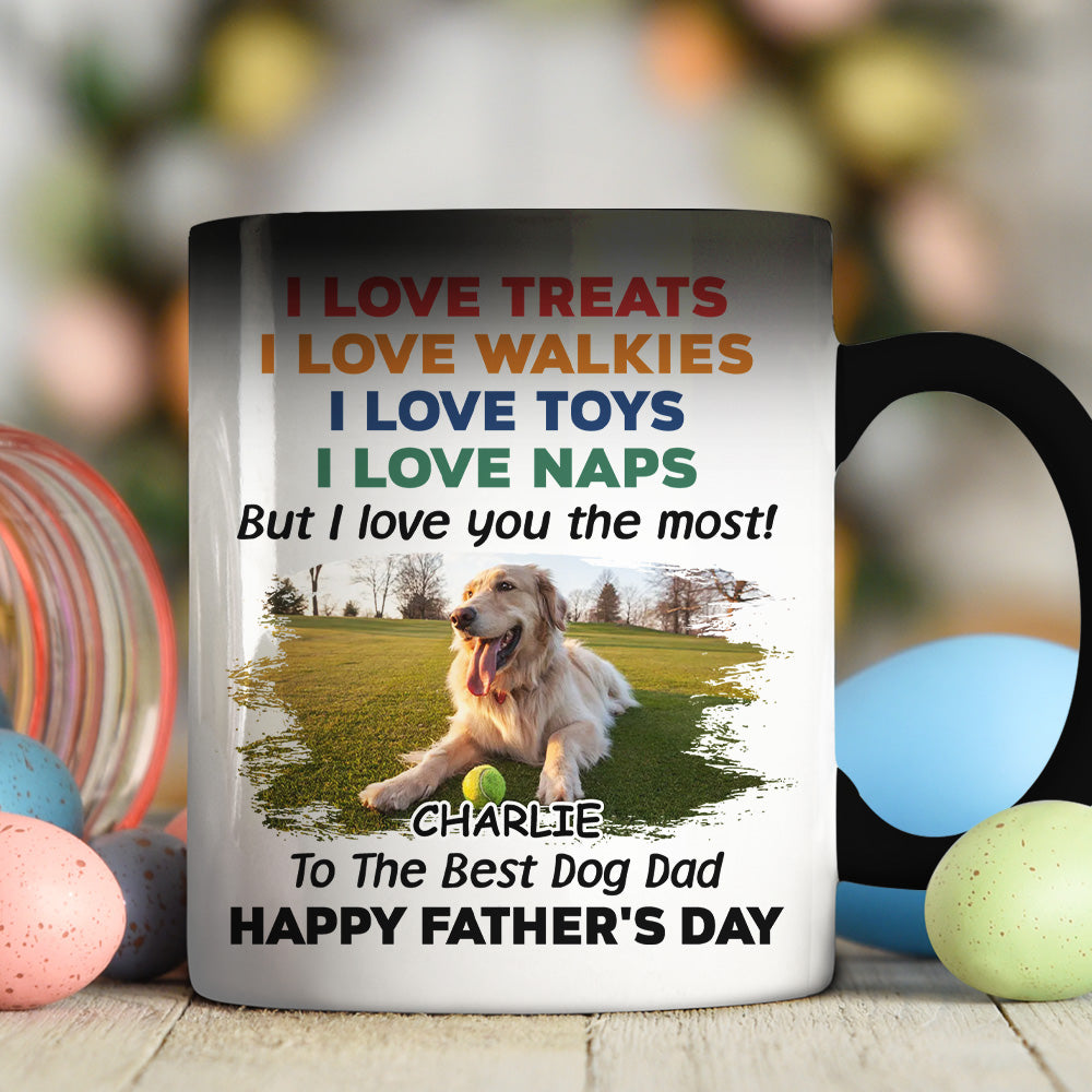 Custom Photo Father's day Birthday Gifts For Dog Dad, Dog Lovers • Love You The Most Version 2 Photo - Personalized Color Changing Mug