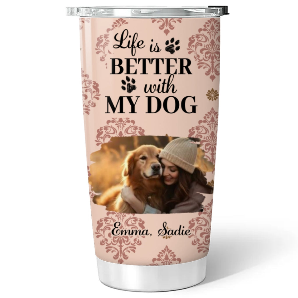 Custom Photo Christmas Birthday Gifts For Dog Mom, Dog Lovers • Life Is Better Dog Cartoon Photo - Personalized Tumbler