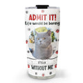 Custom Photo Christmas Birthday Gifts For Cat Mom, Cat Lovers • Accept It Cat Photo - Personalized 3D Inflated Effect Tumbler