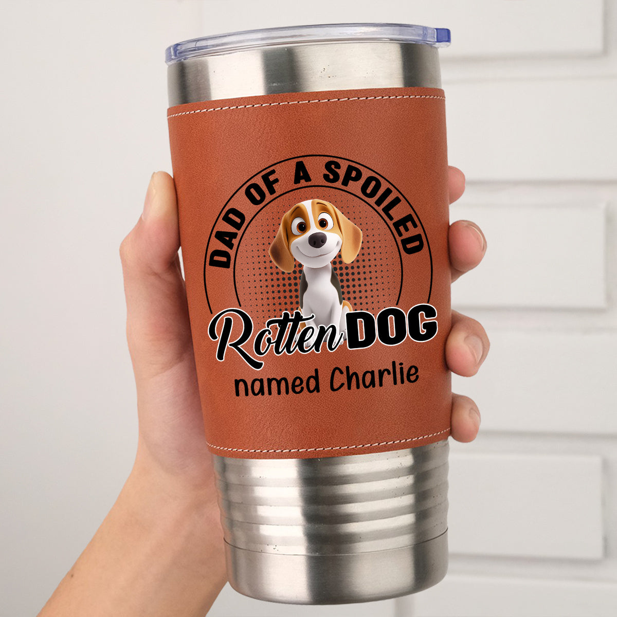 Custom Father's day Birthday Gifts For Dog Dad, Dog Lovers • Spoiled Rotten Dog - Personalized Leather Tumbler