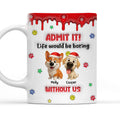 Custom Christmas Birthday Gifts For Dog Lovers • Life Must Have Us Christmas - Personalized 3D Inflated Effect Mug