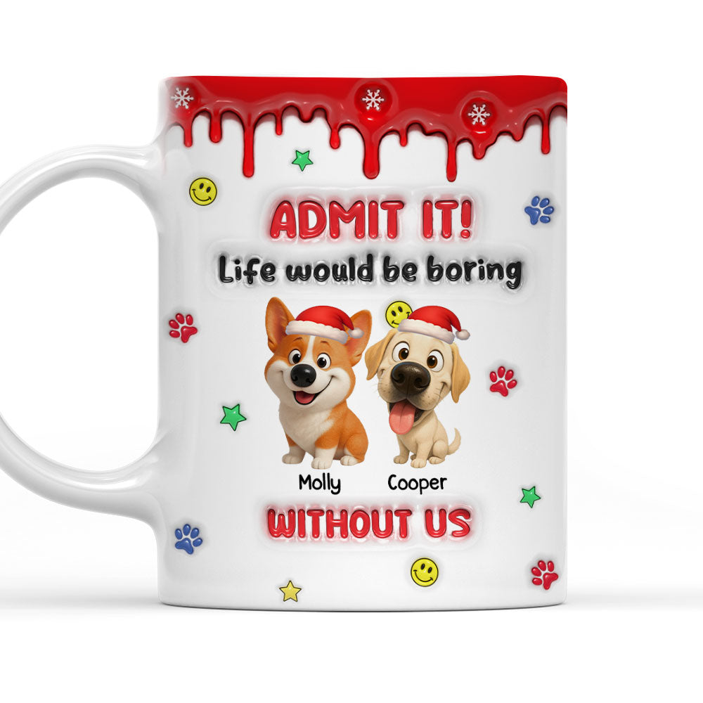 Custom Christmas Birthday Gifts For Dog Lovers • Life Must Have Us Christmas - Personalized 3D Inflated Effect Mug