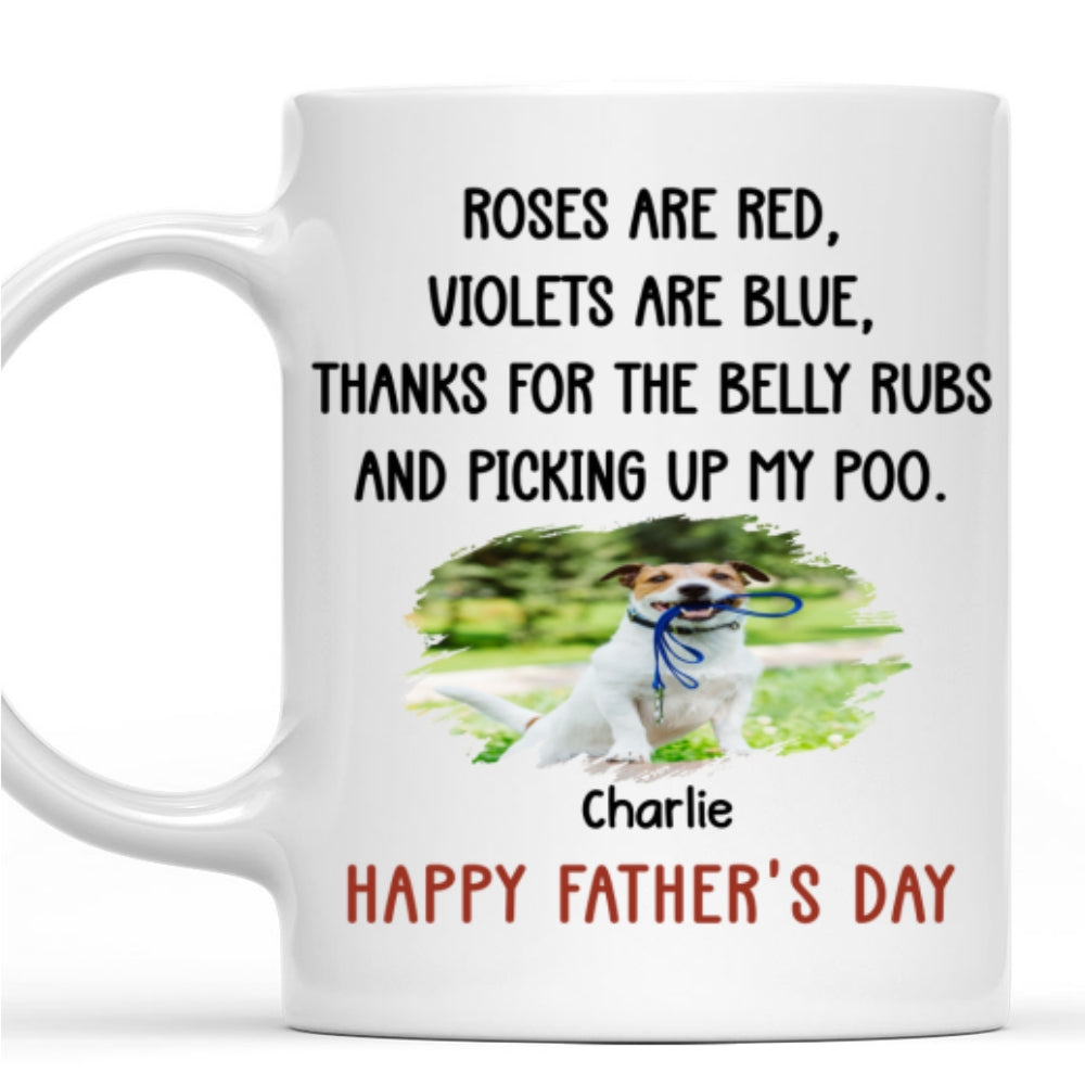 Custom Photo Father's day Birthday Gifts For Dog Dad, Dog Lovers • Thanks For The Belly Rubs Photo - Personalized Coffee Mug