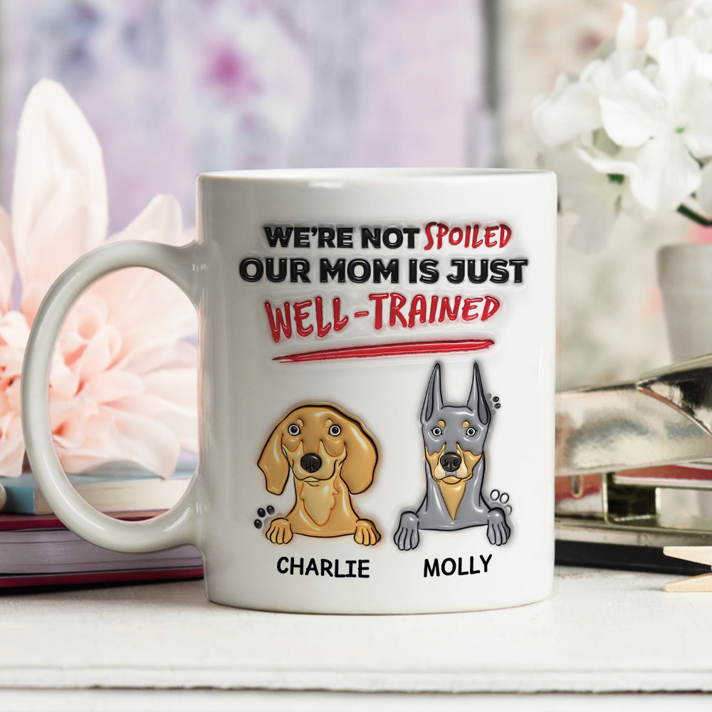 Custom Christmas Birthday Gifts For Dog Lovers • I'm Not Spoiled My Dad Is Just Well Trained - Personalized 3D Inflated Effect Mug