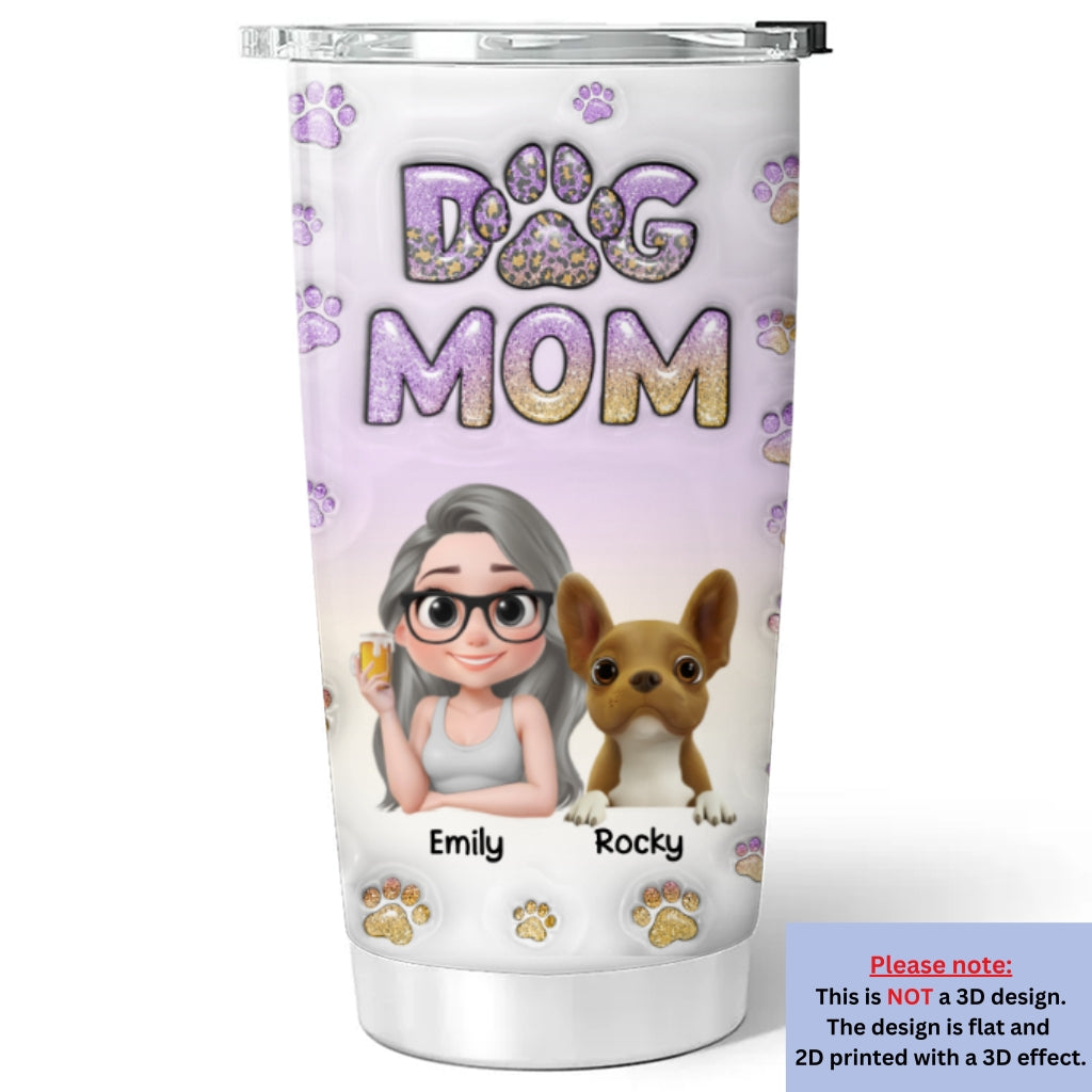Custom Christmas Birthday Gifts For Dog Mom, Dog Lovers • Being A Dog Mom is Like Being A Mom - Personalized 3D Inflated Effect Tumbler