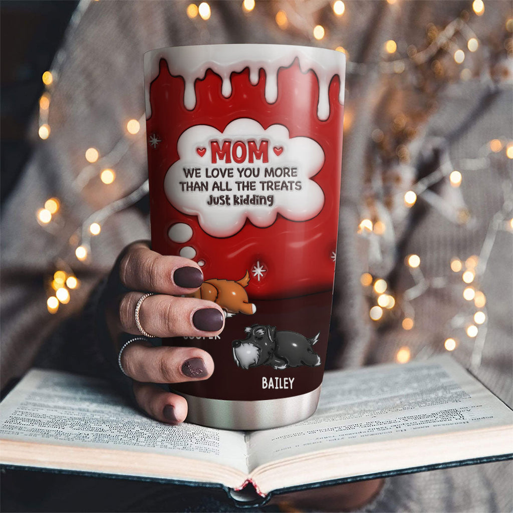Custom Mother's day Birthday Gifts For Pet Mom, Pet Lovers • Just Kidding Dad Mom - Personalized 3D Inflated Effect Tumbler