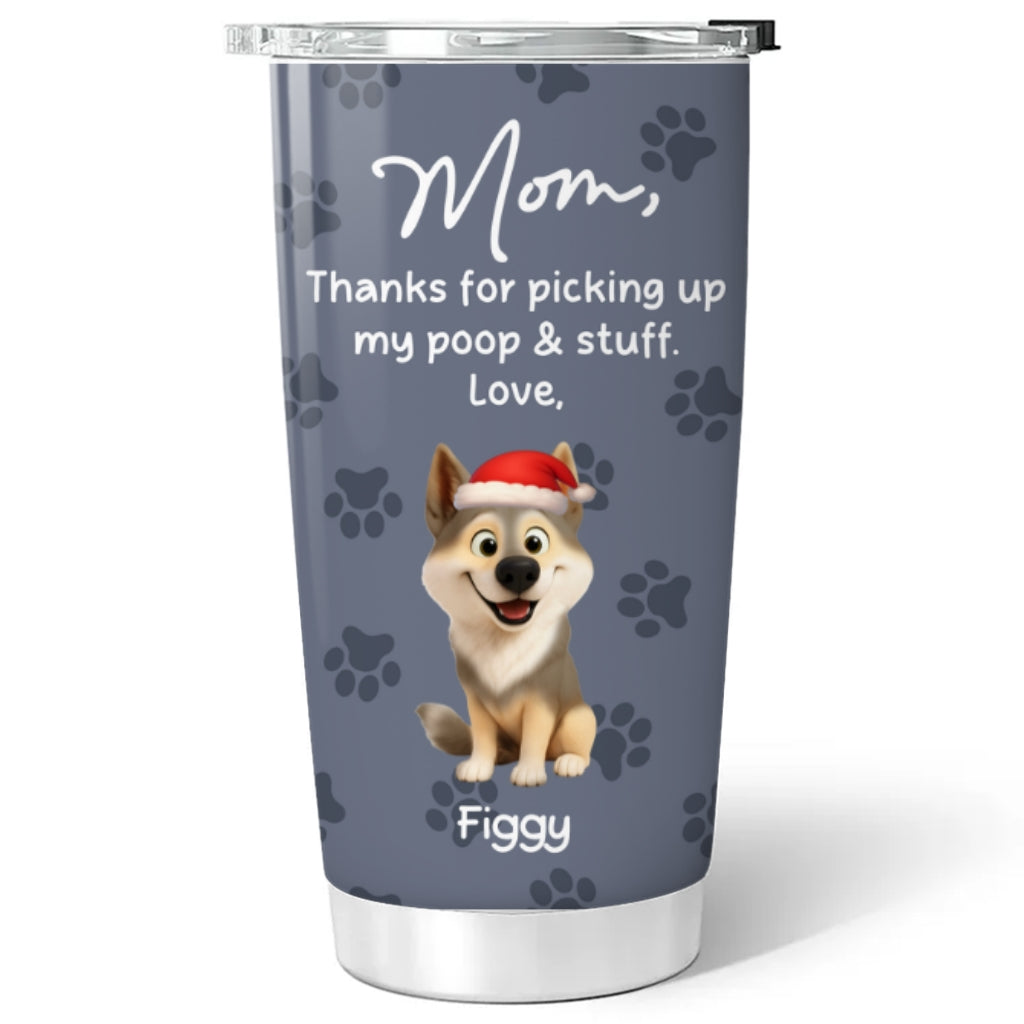 Custom Christmas Birthday Gifts For Dog Lovers • Picking Up My Poo And Stuff - Personalized Tumbler