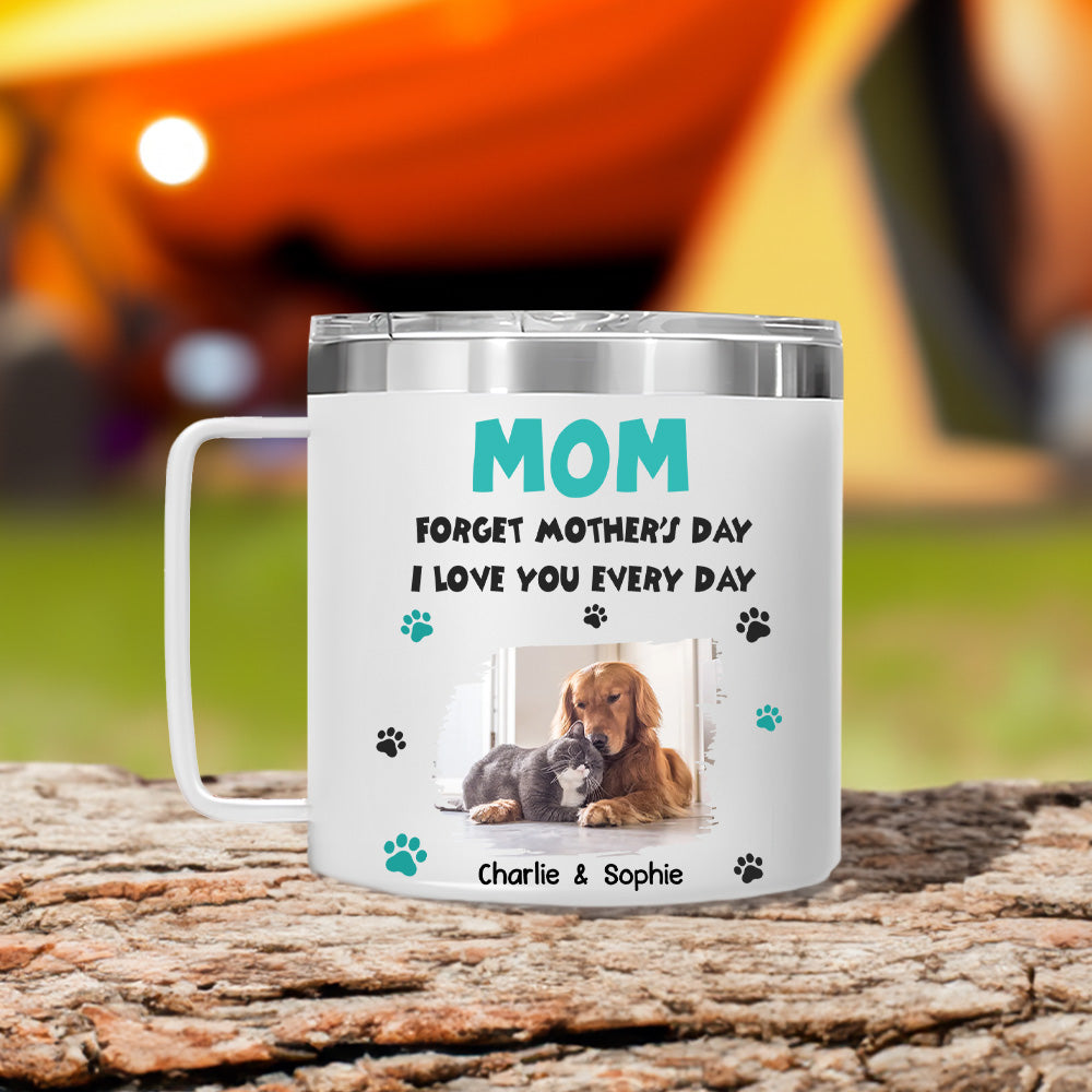 Custom Photo Mother's day Birthday Gifts For Pet Mom, Pet Lovers • Forget Mother Day Mom Ver Pet Photo - Personalized 14oz Stainless Steel Tumbler With Handle