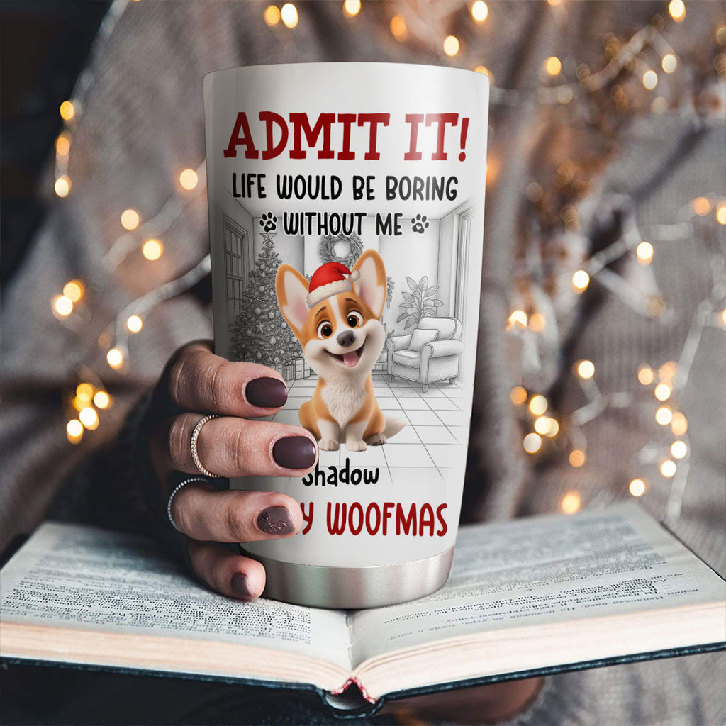 Custom Christmas Birthday Gifts For Dog Lovers • Admit Christmas Is Coming - Personalized Tumbler