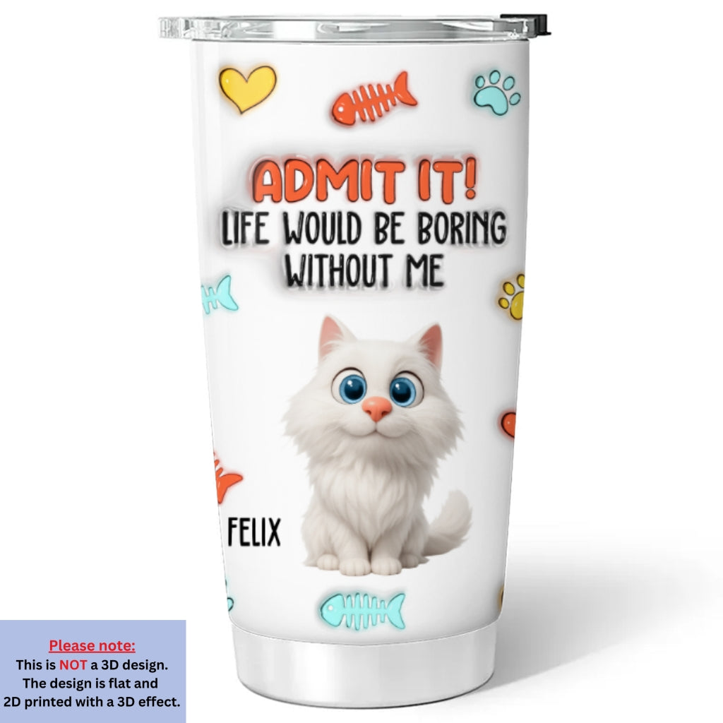 Custom Father's day Birthday Gifts For Cat Dad, Cat Lovers • Funny Admit It Cat - Personalized 3D Inflated Effect Tumbler