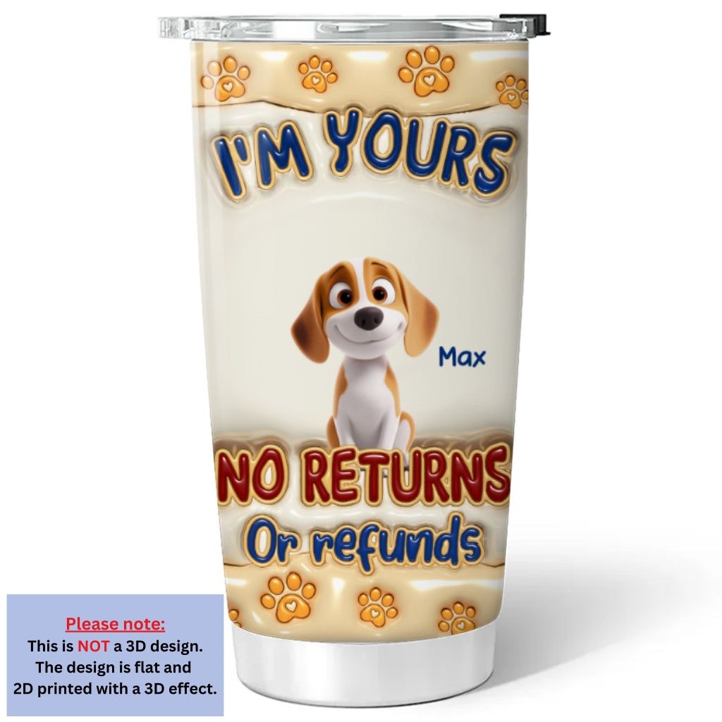 Custom Mother's day Birthday Gifts For Dog Mom, Dog Lovers • No Returns Or Refunds - Personalized 3D Inflated Effect Tumbler